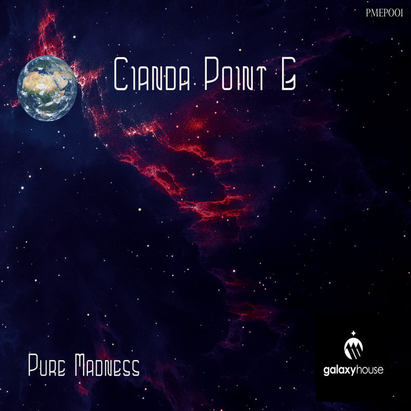 Cianda Point G - Pure Madness EP / Galaxy House Music