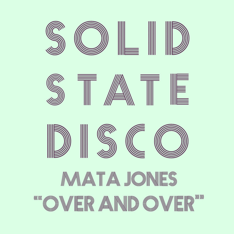 Mata Jones - Over and Over / Solid State Disco