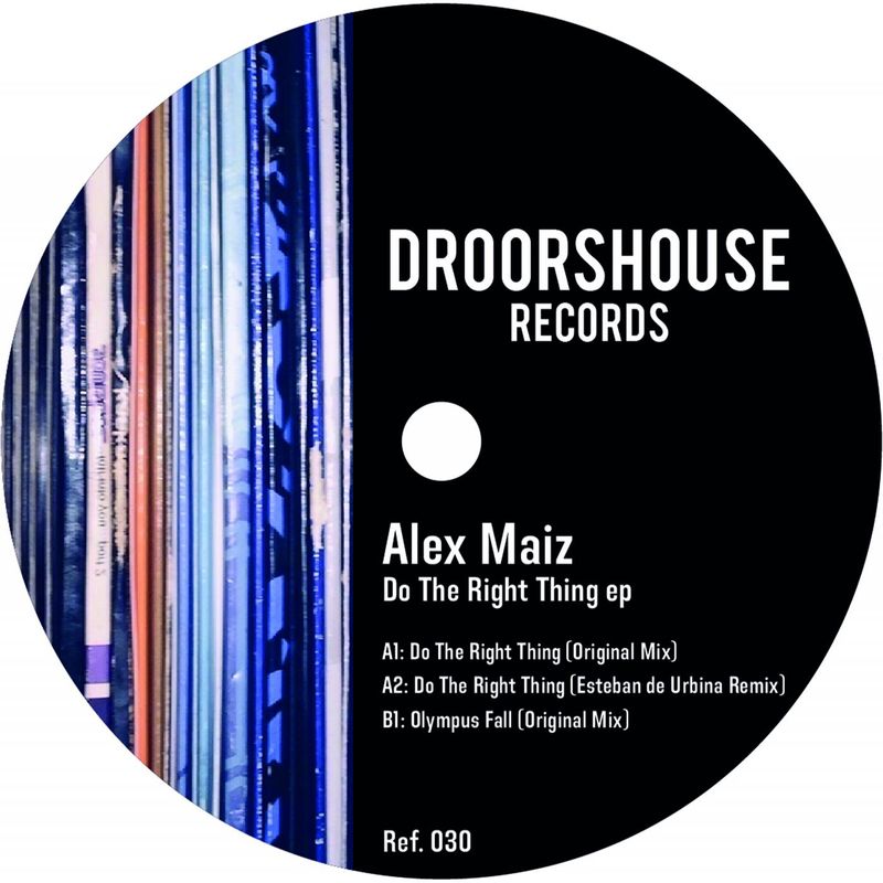 Alex Maiz - Do The Right Thing ep / droorshouse records