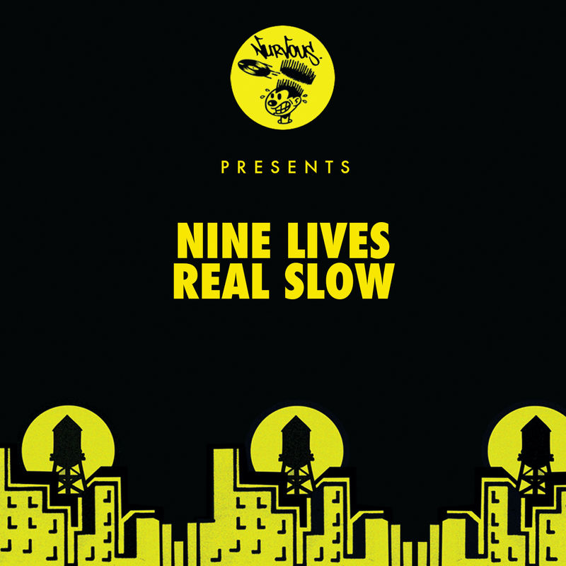 Nine Lives - Real Slow / Nurvous Records