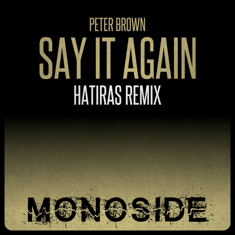 Peter Brown - Say It Again (Hatiras Remix) / MONOSIDE