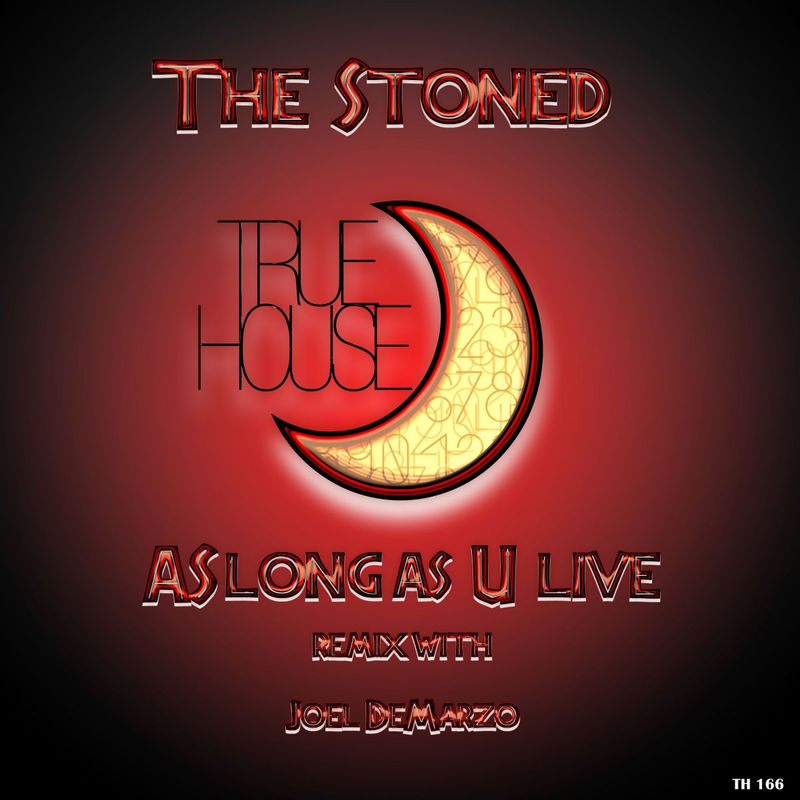 The Stoned - As Long As U Live / True House LA