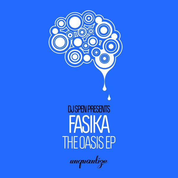 Fasika - The Oasis E.P. / Unquantize