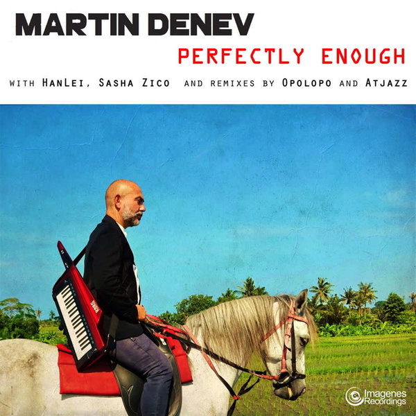 Martin Denev - Perfectly Enough / Imagenes
