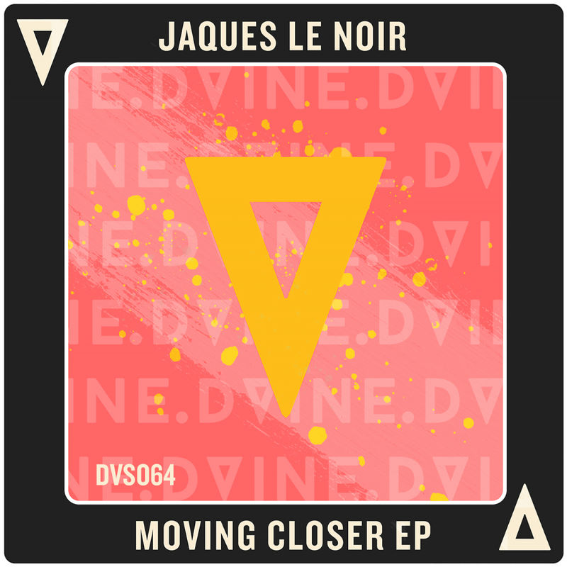 Jaques Le Noir - Moving Closer EP / DVINE Sounds