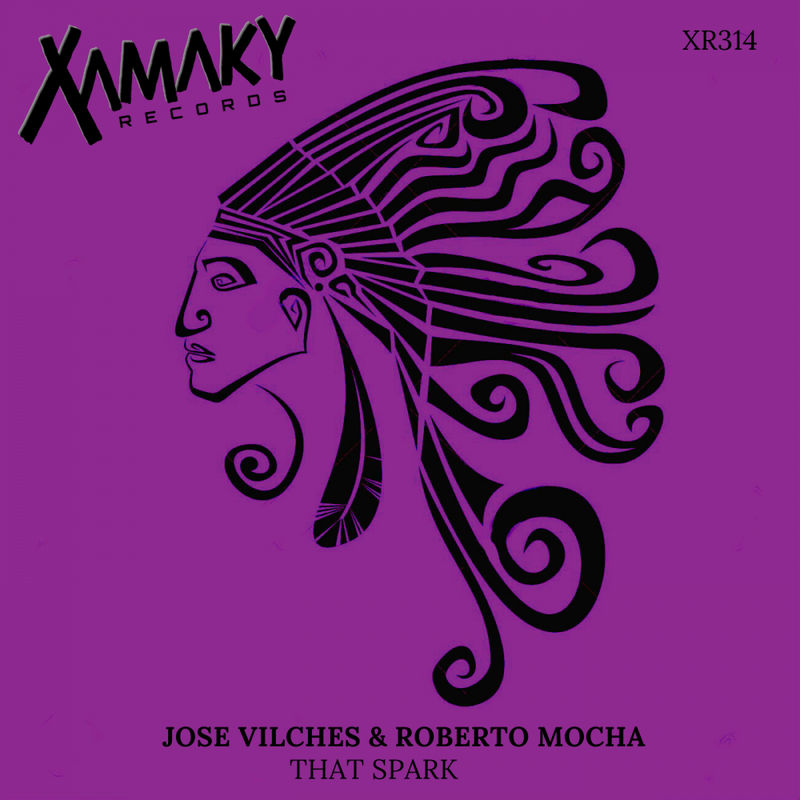 Jose Vilches & Roberto Mocha - That Spark / Xamaky Records