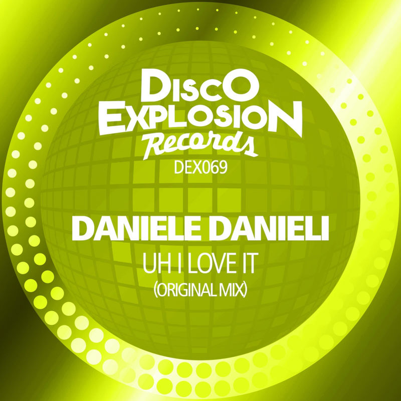 Daniele Danieli - Uh I Love It / Disco Explosion Records