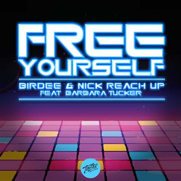 Birdee & Nick Reach Up ft Barbara Tucker - Free Yourself / Tinted Records