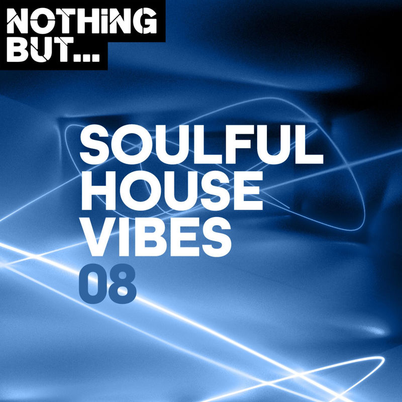 VA - Nothing But... Soulful House Vibes, Vol. 08 / Nothing But