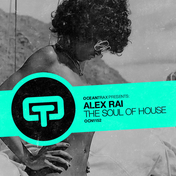 Alex Rai - The Soul Of House / Ocean Trax