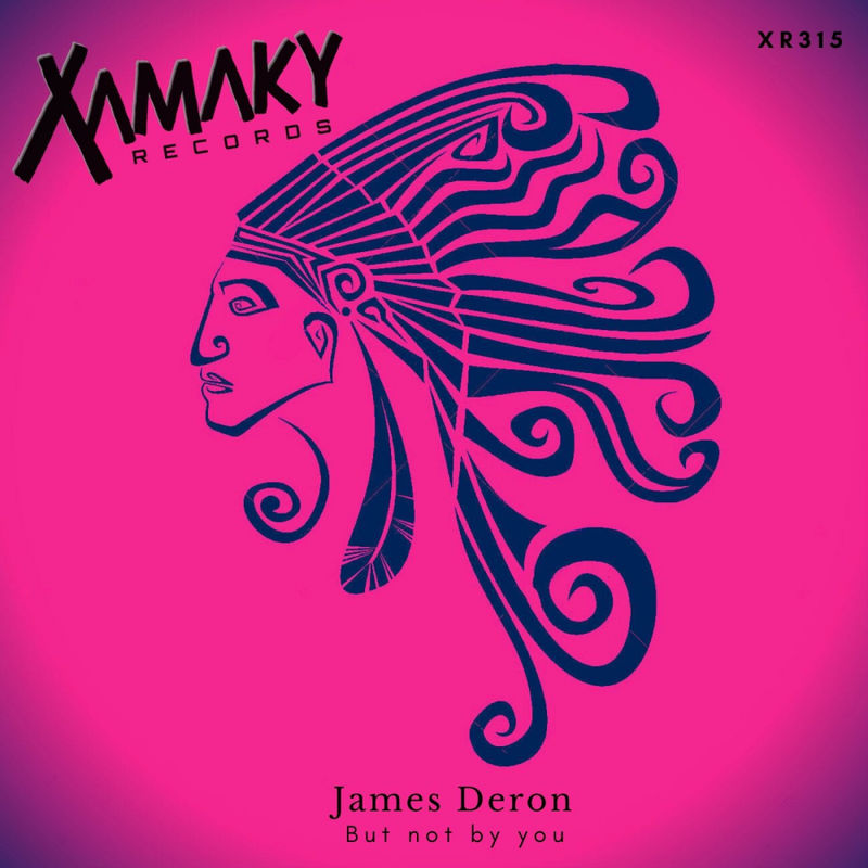 James Deron - But not by you / Xamaky Records