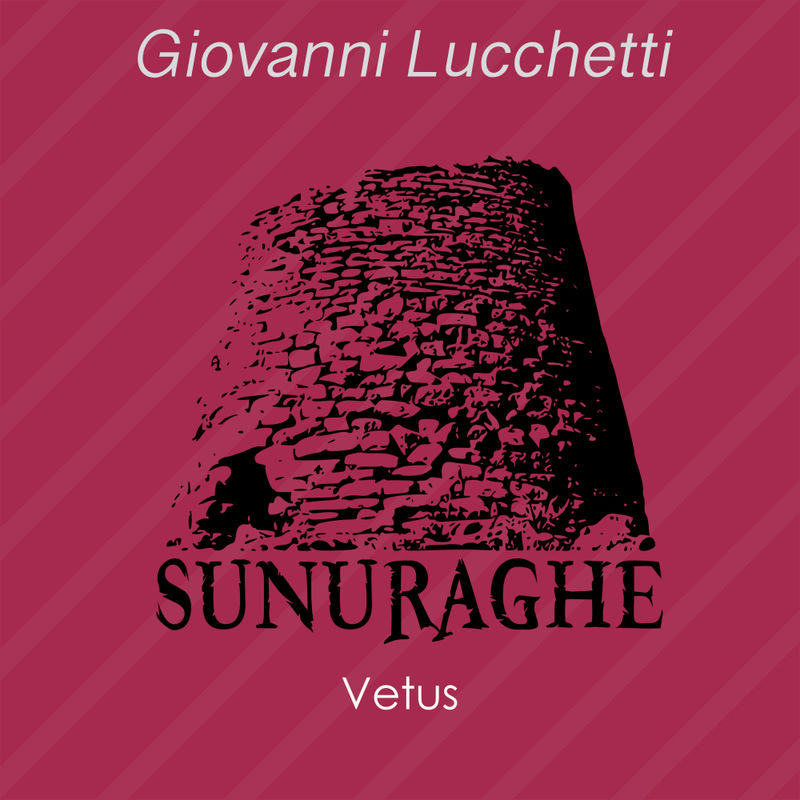 Giovanni Lucchetti - Vetus / Sunuraghe