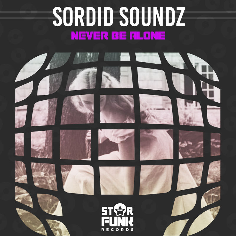 Sordid Soundz - Never Be Alone / Star Funk Records