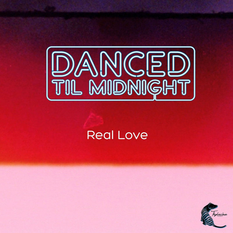 Danced Til Midnight - Real Love - EP / Thylacine Sounds