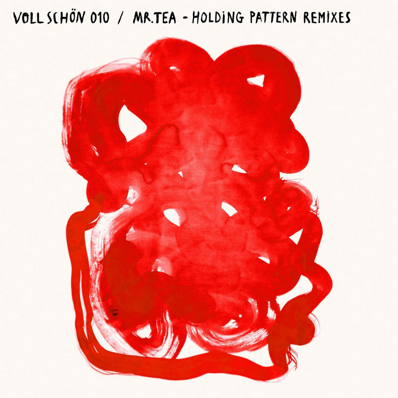Mr. Tea - Holding Pattern Remixes EP / Voll Schoen