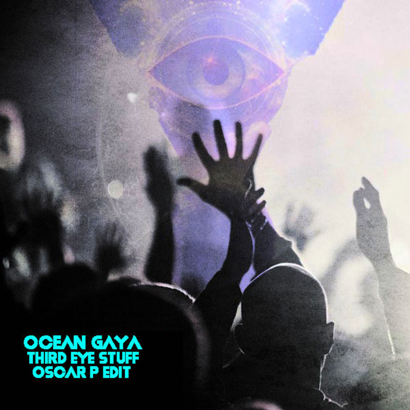 Ocean Gaya - Third Eye Stuff (Oscar P Edit) / Open Bar Music