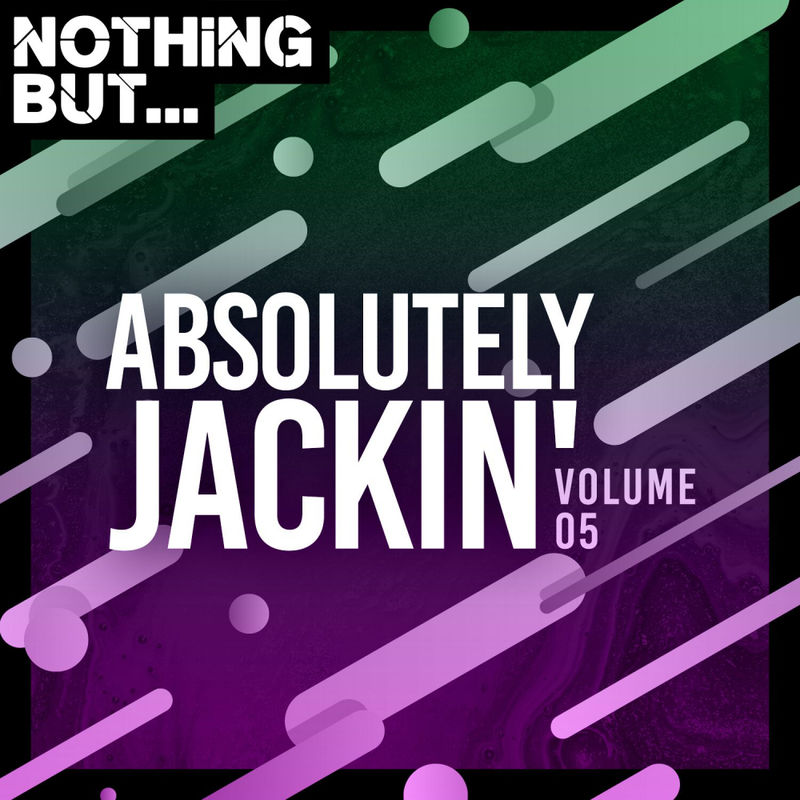 VA - Nothing But... Absolutely Jackin', Vol. 05 / Nothing But