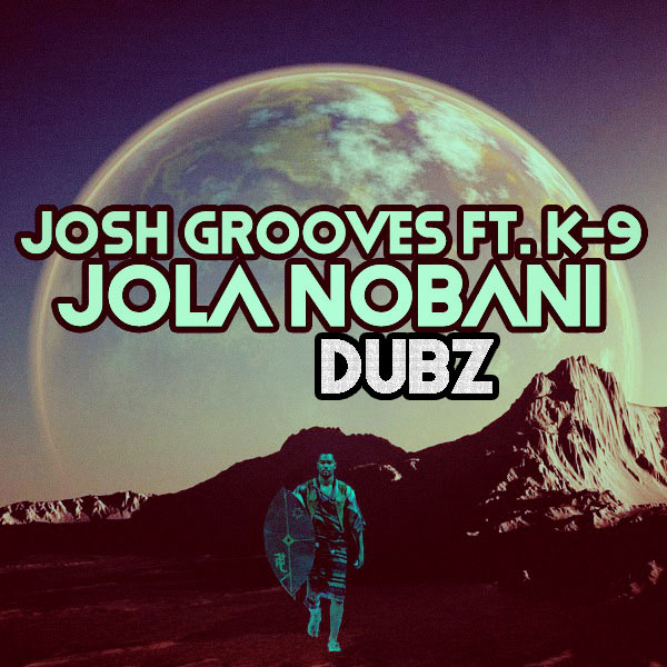 Josh Grooves & K-9 - Jola Nonbani Dubz / Open Bar Music