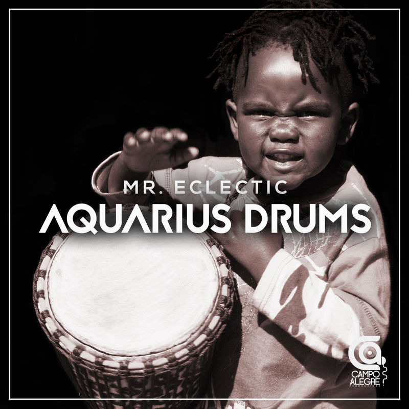 MR.ECLECTIC - Aquarius Drums / Campo Alegre Productions