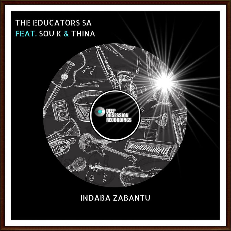 The Educators SA, Sou K, Thina - Indaba Zabantu / Deep Obsession Recordings