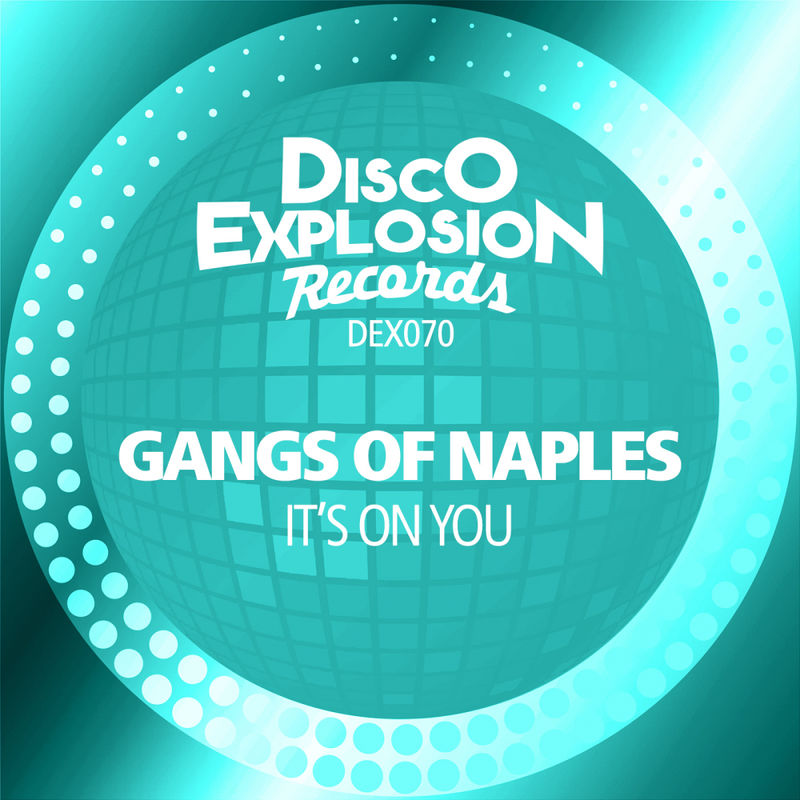 Gangs of Naples - It's On You / Disco Explosion Records