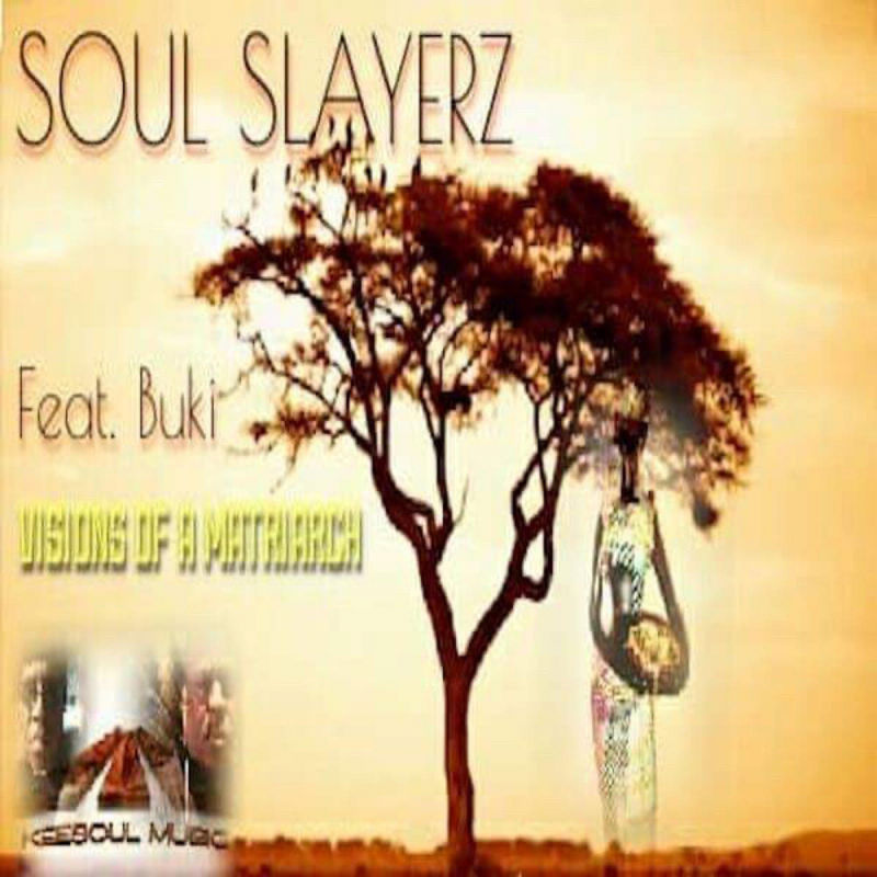 Soul Slayerz ft Buki - Visions of A Matriarch / KeeSoul Music