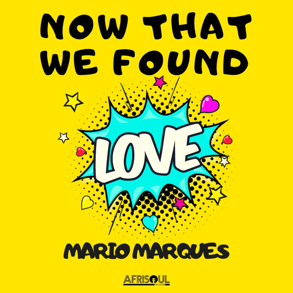 Mario Marques - Now That We Found Love / AfriSoul Records