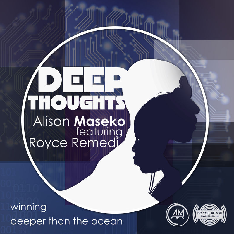 Alison Maseko ft Royce Remedi - Deep Thoughts / Do You Be You Records