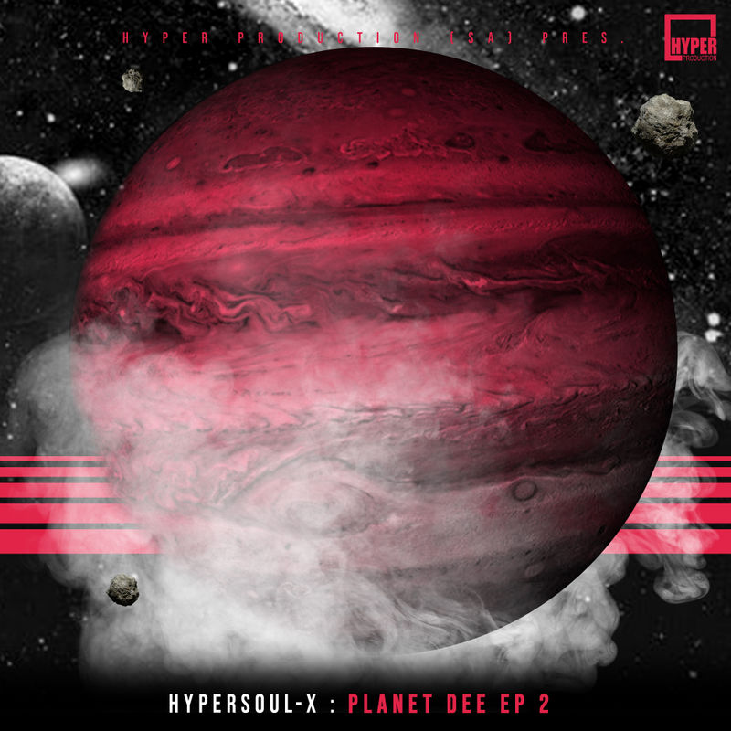 HyperSOUL-X - Planet Dee EP 2 / Hyper Production (SA)