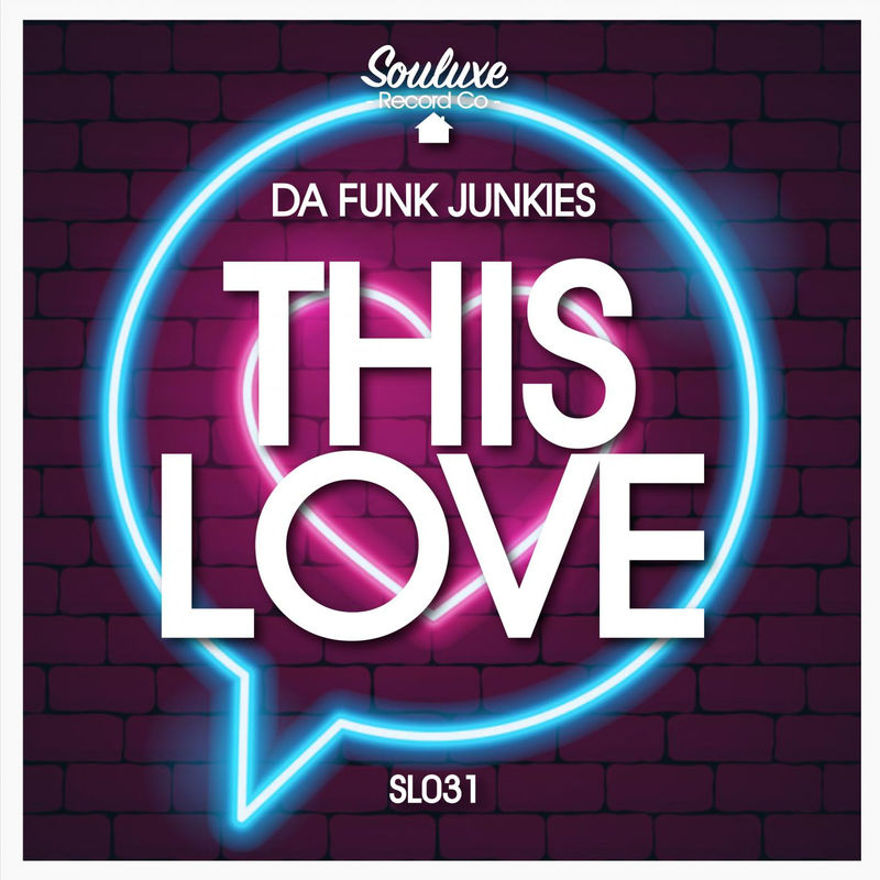 Da Funk Junkies - This Love / Souluxe Record Co