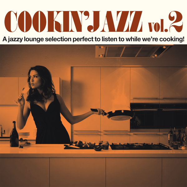 VA - Cookin' Jazz vol. 2 (A Jazzy Lounge Selection Perfect to Listen to While We're Cooking!) / Irma Records