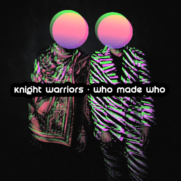 Knight Warriors - Who Made Who / Open Bar Music