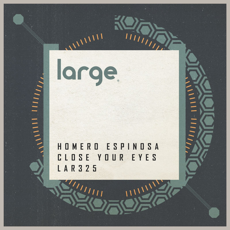 Homero Espinosa - Close Your Eyes / Large Music