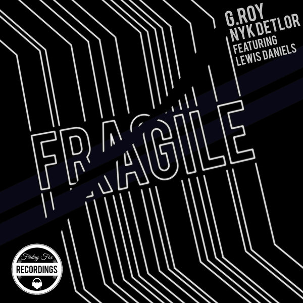 G.Roy, NyK Detlor ft Lewis Daniels - Fragile / Friday Fox Recordings
