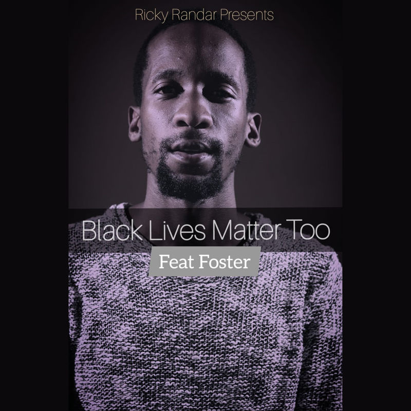 Ricky Randar - Black Lives Matter Too (feat. Foster) / Life Aimer Productions