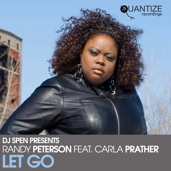 Randy Peterson feat. Carla Prather - Let Go / Quantize Recordings