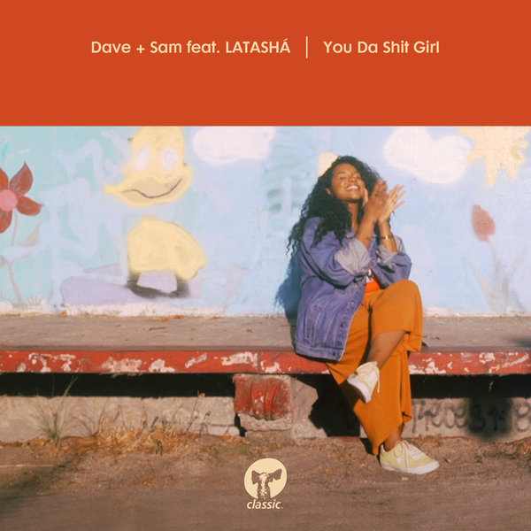 Dave + Sam - You Da Shit Girl (feat. LATASHÁ) / Classic Music Company