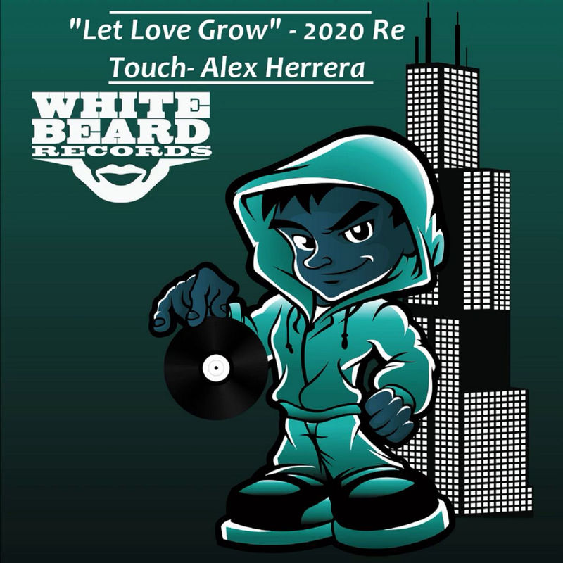 Alex Herrera - Let Love Grow (2020 Re-Touch) / Whitebeard Records