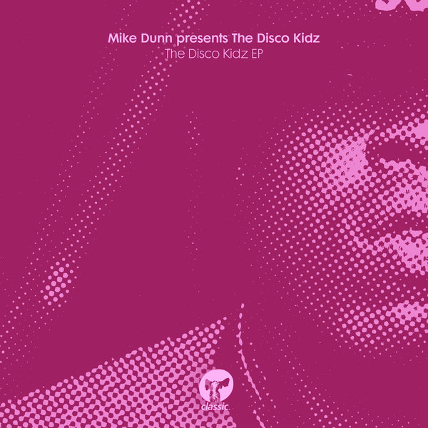 Mike Dunn - The Disco Kidz EP / Classic Music Company