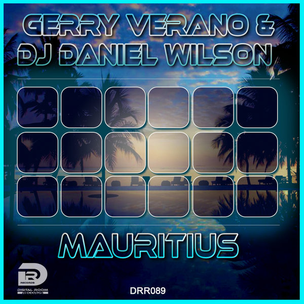 Gerry Verano & DJ Daniel Wilson - Mauritius / Digital Room Records