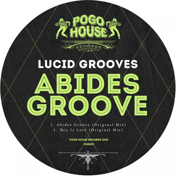 Lucid Grooves - Abides Groove / Pogo House Records