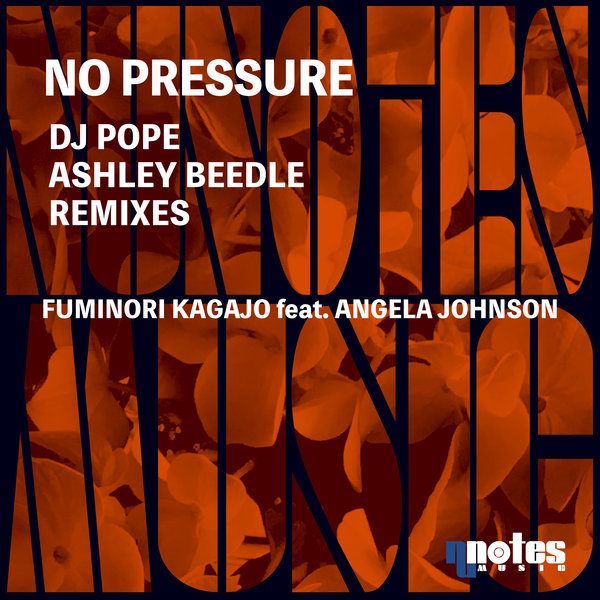 Fuminori Kagajo ft Angela Johnson - No Pressure (DjPope & Ashley Beedle Remixes) / Nu Notes Music
