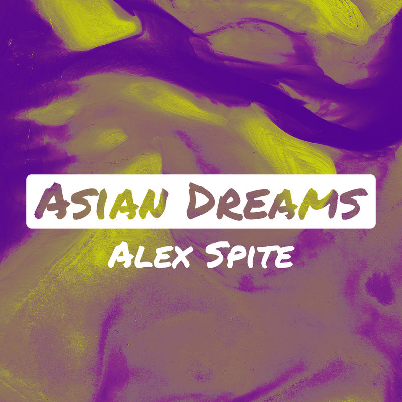 Alex Spite - Asian Dreams / Alex Spite Records