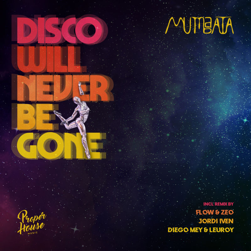 Mumbaata - Disco Will Never Be Gone / Proper House Music