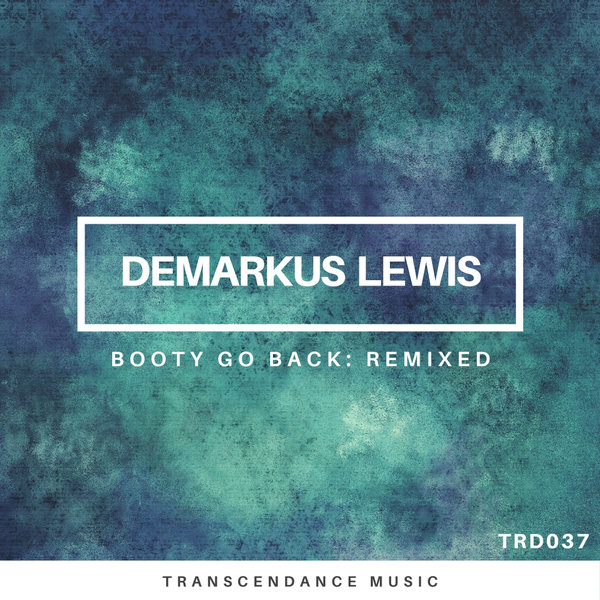 Demarkus Lewis - Booty Go Back: Remixed / Transcendance Music
