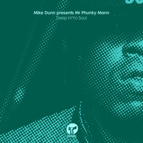 Mike Dunn pres. Mr Phunky Mann - Deep N'Yo Soul / Classic Music Company