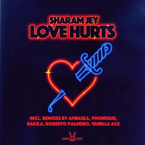 Sharam Jey - Love Hurts / Bunny Tiger
