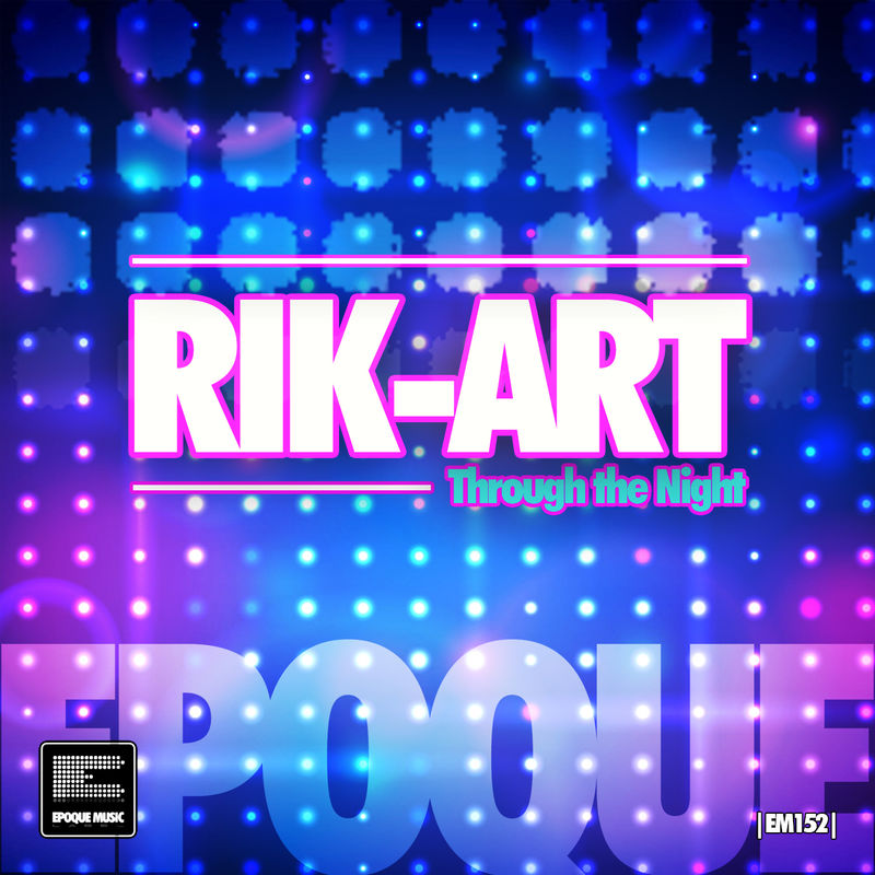 Rik-Art - Through the night / Epoque Music