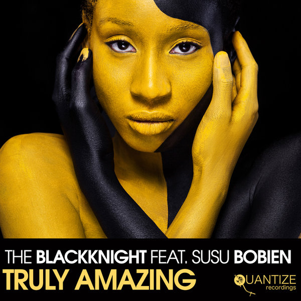 The BlackKnight ft SuSu Bobien - Truly Amazing / Quantize Recordings