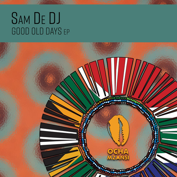 Sam De DJ - Good Old Days / Ocha Mzansi